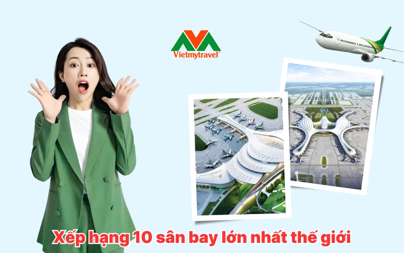10 Sân bay lớn nhất thế giới
