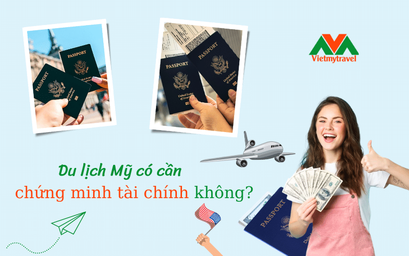 Du lịch Mỹ có cần chứng minh tài chính không? Chứng minh tài chính du lịch Mỹ - Vietmytravel