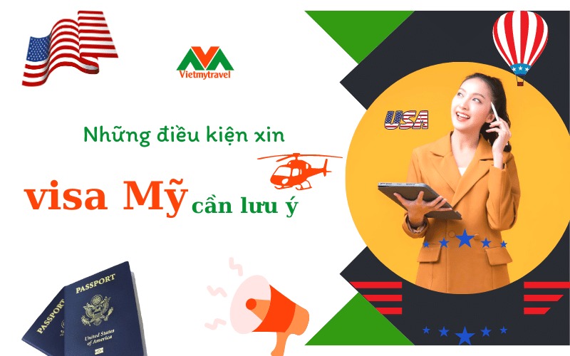 Điều kiện xin visa Mỹ cần chú ý để dễ đậu hơn - Vietmytravel