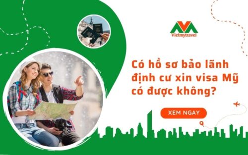 Có hồ sơ bảo lãnh định cư xin visa Mỹ có được không? Vietmytravel