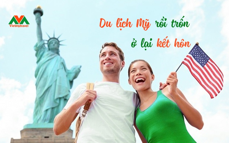 Du lịch Mỹ rồi trốn ở lại kết hôn là hình thức định cư Mỹ của nhiều người - Vietmytravel