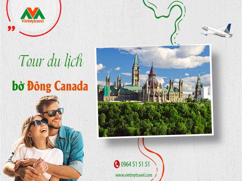 Chương trình du lịch bờ Đông Canada 2025 - Vietmytravel