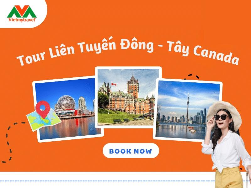 Khám phá tour liên tuyến Đông Tây Canada 2024 giá rẻ - Vietmytravel