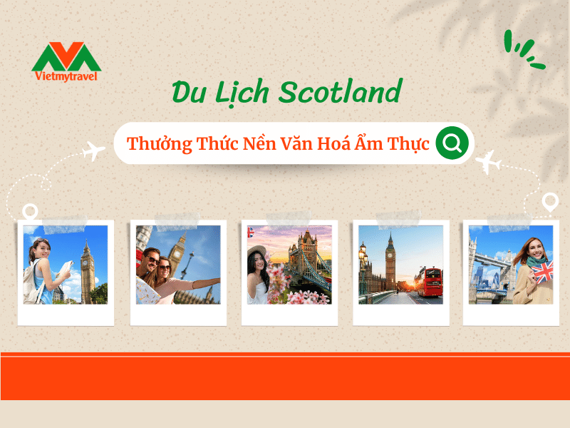 Tour du lịch Scotland -Thiên đường ẩm thực và văn hoá vương quốc Anh - Vietmytravel