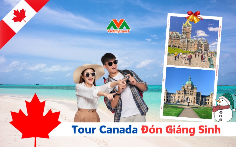 Tour du lịch Canada đón Giáng sinh 2025 với ưu đãi hấp dẫn