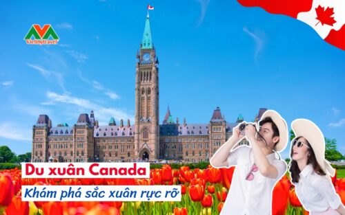 Du lịch Canada: Khám phá sắc Xuân 2025
