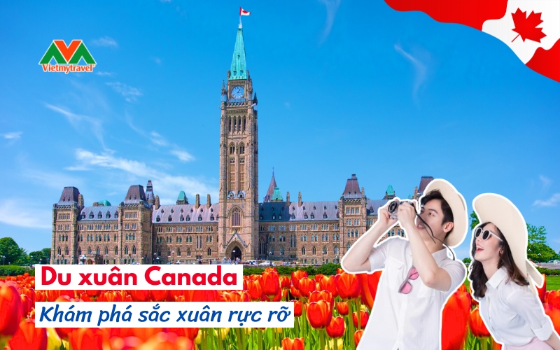 Du lịch Canada: Khám phá sắc Xuân 2025