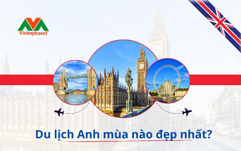 Du lịch Anh quốc mùa nào đẹp nhất? Vietmytravel