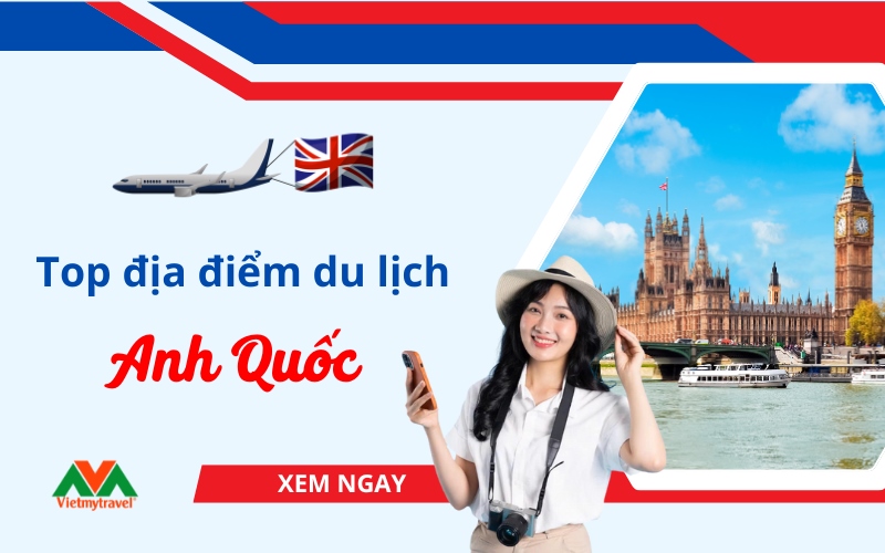 Địa điểm du lịch nổi tiếng ở Anh Quốc hấp dẫn du khách quên lối về