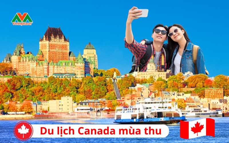 Du lịch Canada mùa thu - Khám phá xứ sở lá phong đẹp như tranh vẽ