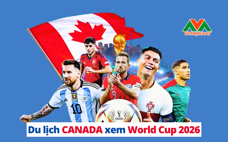 du-lich-canada-xem-world-cup-2026-vietmytravel