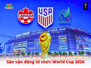 san-van-dong-to-chuc-world-cup-2026-vietmytravel