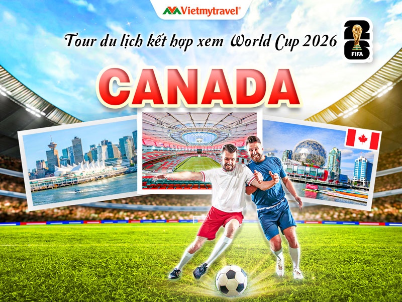 tour-canada-xem-world-cup-2026-vietmytravel